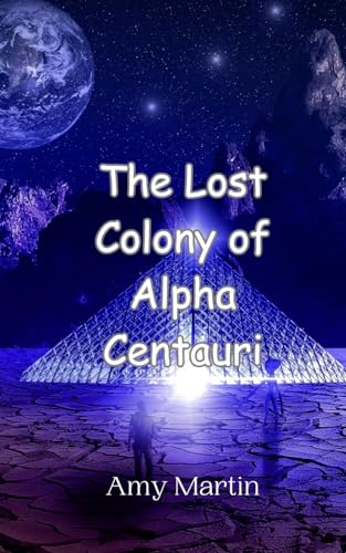 The Lost Colony of Alpha Centauri von Creative Arts Management OÜ
