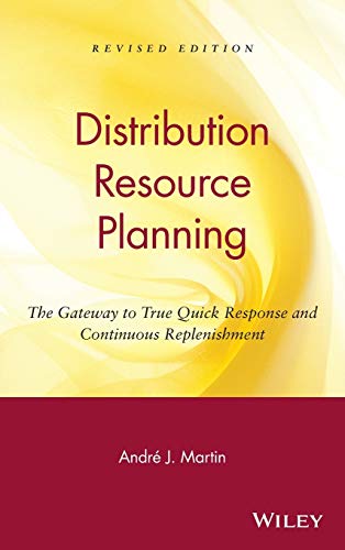 Distribution Resource Planning: The Gateway to True Quick Response and Continuous Replenishment