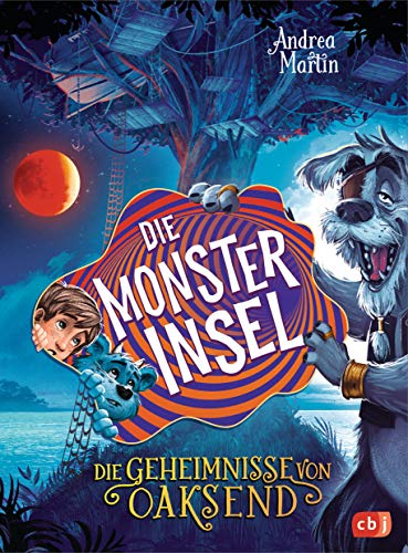 Die Geheimnisse von Oaksend - Die Monsterinsel: Ein mitreißendes Abenteuer über Freundschaft und Gegensätze für Jungs und Mädchen (Die Geheimnisse von Oaksend-Reihe, Band 3) von cbj