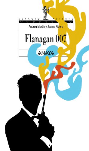 Flanagan 007: Serie Flanagan, 6 (LITERATURA JUVENIL - Espacio Abierto)