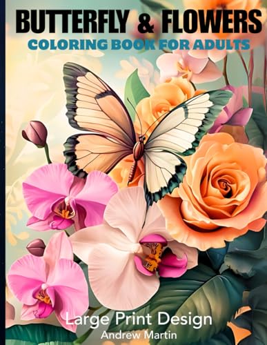 Butterflies & Birds: An Adult Coloring Book with Flowers, Large Print Bouquets, Delicate Wreaths, Elegant Swirls, and Botanical Art for Relaxation and a Calming Escape Butterflies & Birds: An Adult Coloring Book with Flowers, Large Print Bouquets, Delicate Wreaths, Elegant Swirls, and Botanical Art for Relaxation and a Calming Escape von Independently published