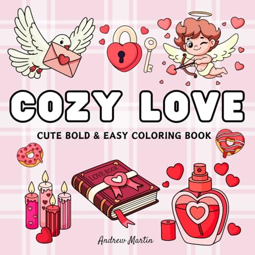 Cozy Love: Cute Coloring Book for Adults and Teens with Bold, Simple, and Hygge-Inspired Designs for Relaxation Featuring Lovely Accessories, Cozy Spaces, and More Cozy Love: Cute Coloring Book for Adults and Teens with Bold, Simple, and Hygge-Inspired Designs for Relaxation Featuring Lovely Accessories, Cozy Spaces, and More von Independently published