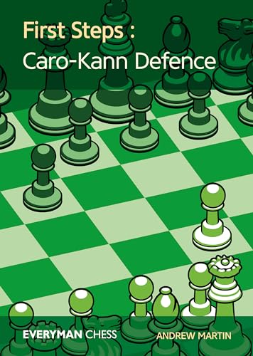 First Steps: Caro-Kann Defence (Everyman Chess)