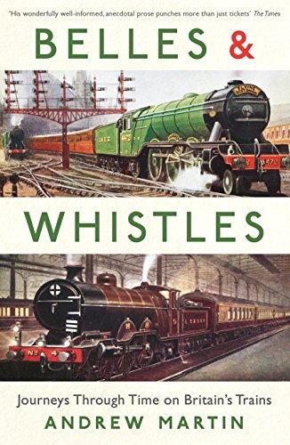 Belles and Whistles: Journeys Through Time on Britain's Trains von Profile Books