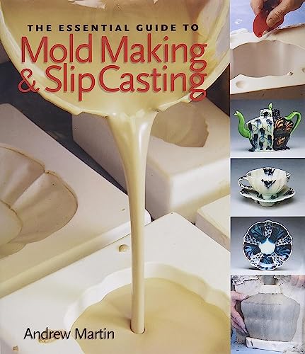 The Essential Guide to Mold Making & Slip Casting (Lark Ceramics Books)