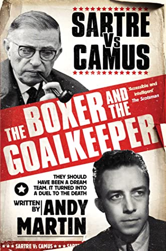 The Boxer and The Goal Keeper: Sartre Versus Camus von Simon & Schuster