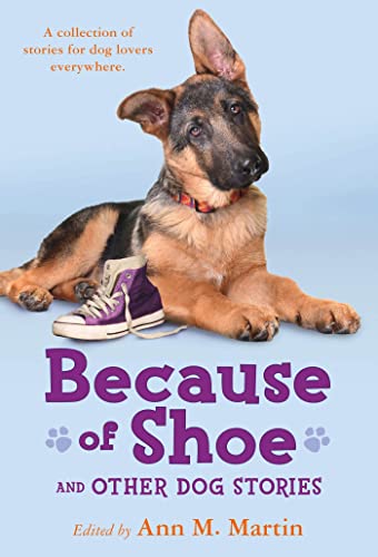Because of Shoe and Other Dog Stories Because of Shoe and Other Dog Stories