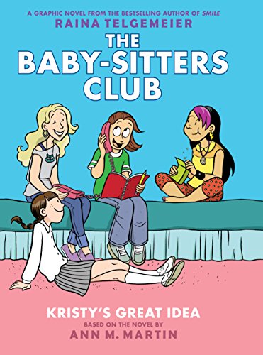 Kristy's Great Idea: A Graphic Novel (the Baby-Sitters Club #1): Volume 1 (Baby-Sitters Club Graphix)