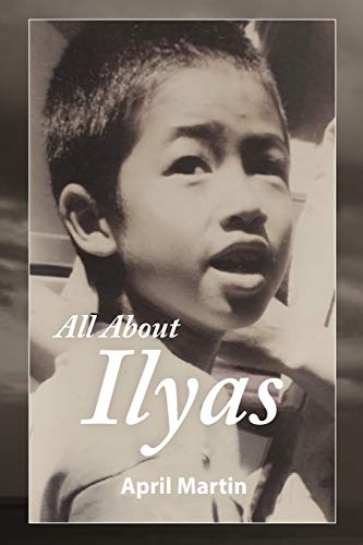 ALL ABOUT ILYAS: A Story about Raising a Foster Child ALL ABOUT ILYAS: A Story about Raising a Foster Child von Booklocker.com