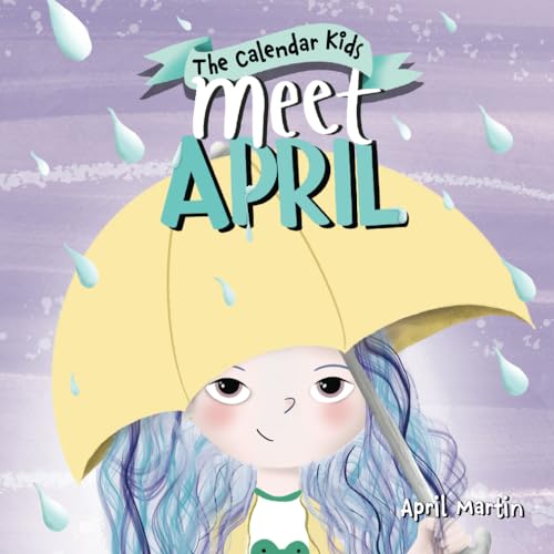 Meet April: A children's book exploring April Fools', Earth Day, and other special events throughout the month of April. (The Calendar Kids®, Band 4) von Calendar Kids Books