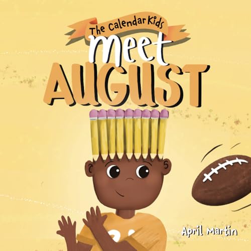 Meet August: a children's book that celebrates end of summer traditions, friendship, and getting ready for a new school year (The Calendar Kids®, Band 8)