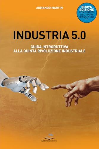 Industria 5.0 Guida introduttiva alla quinta rivoluzione industriale. Nuova ediz. von Editoriale Delfino