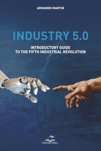 Industry 5.0. Introductory guide to the fifth industrial revolution von Editoriale Delfino
