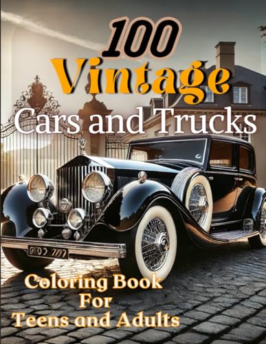 100 Vintage Cars and Trucks Coloring Book for teens and Adults: Timeless Designs for Adults and Teens to Color and Enjoy von Independently published