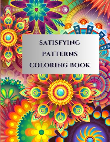Satisfying Patterns Coloring Book : Bold and Unique Designs for Relaxation and Creativity: A Collection of Stress-Relieving Patterns with Diverse ... and Kids to Color| 35 Different patterns von Independently published
