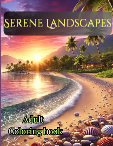 Serene Escapes: Stress-Relieving Coloring Book of Stunning Forests, Mountains, Beaches, and Castles: Over 50 Gorgeous Designs to Calm Your Mind and Inspire Creativity von Independently published