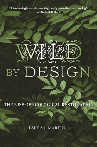 Wild by Design: The Rise of Ecological Restoration von Harvard University Press
