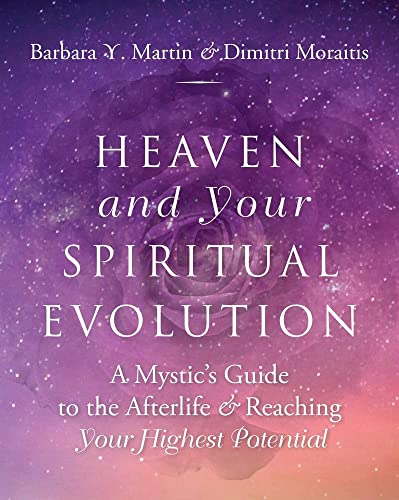 Heaven and Your Spiritual Evolution: A Mystic’s Guide to the Afterlife & Reaching Your Highest Potential