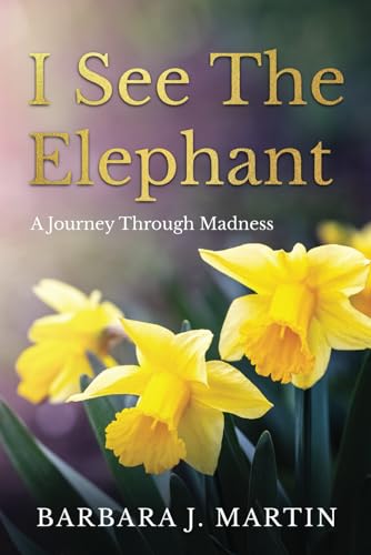 I See The Elephant: Teach your child they have no self-worth and they will lead an unfulfilled life von Independently published