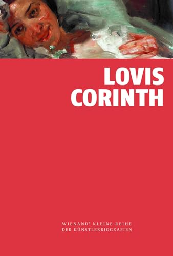 Lovis Corinth (Wienand's Kleine Reihe der Künstlerbiografien) von Wienand