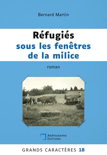 Réfugiés sous les fenêtres de la milice: Grands Caracteres 18 von Anépigraphe