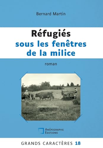 Réfugiés sous les fenêtres de la milice: Grands Caracteres 18 von Anépigraphe
