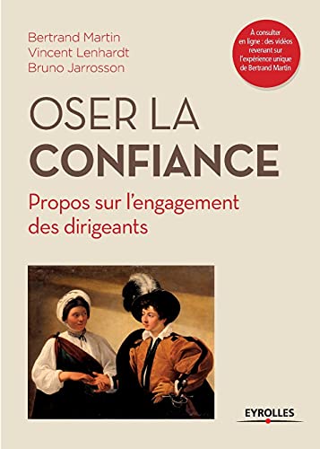 Oser la confiance: Propos sur l'engagement des dirigeants von EYROLLES