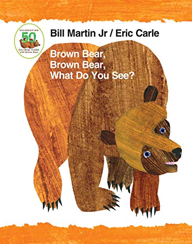 Brown Bear, Brown Bear, What Do You See? 50th Anniversary Edition (Brown Bear and Friends)