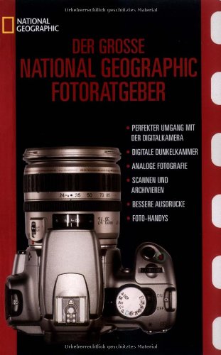 Der Grosse National Geographic Fotoratgeber von National Geographic Deutschland