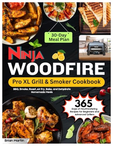 Ninja Woodfire Pro XL Grill & Smoker Cookbook: 365 Days of Mouthwatering Recipes for Beginners and Advanced Grillers. BBQ, Smoke, Roast, Air Fry, ... a 30-Day Meal Plan (an Unofficial Guide). von Independently published
