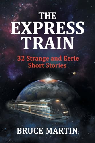 The Express Train: 32 Strange and Eerie Short Stories The Express Train: 32 Strange and Eerie Short Stories von Gatekeeper Press
