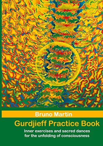 Gurdjieff Practice Book: Inner exercises and sacred dances for the unfolding of consciousness