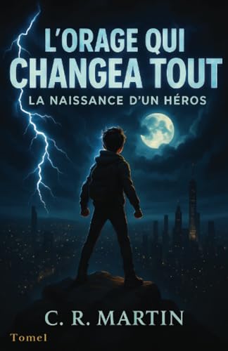 L'orage qui changea tout T1: La naissance d’un héros - roman d’aventure et d'action pour enfants dès 9 ans qui célèbre l’amitié, le courage et la persévérance von Publishdrive