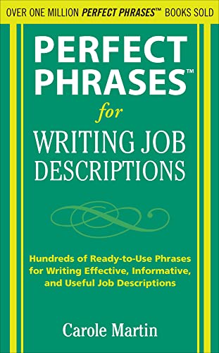 Perfect Phrases for Writing Job Descriptions: Hundreds of Ready-to-Use Phrases for Writing Effective, Informative, and Useful Job Descriptions (Perfect Phrases Series)