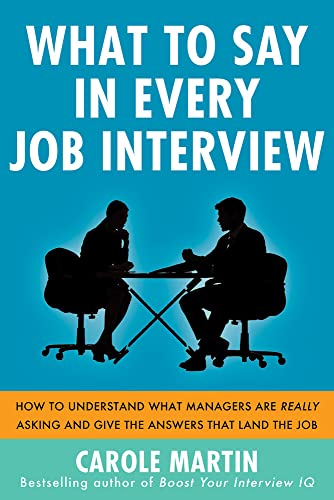 What to Say in Every Job Interview: How to Understand What Managers are Really Asking and Give the Answers that Land the Job von McGraw-Hill Education