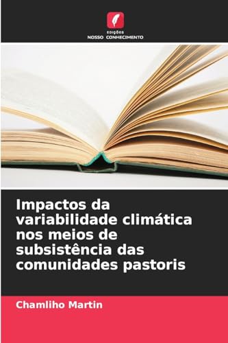 Impactos da variabilidade climática nos meios de subsistência das comunidades pastoris von Edições Nosso Conhecimento