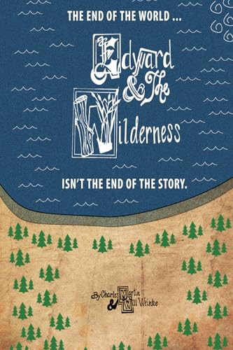 Edward and the Wilderness (Martin & Weinke Continuum) von Literati Press