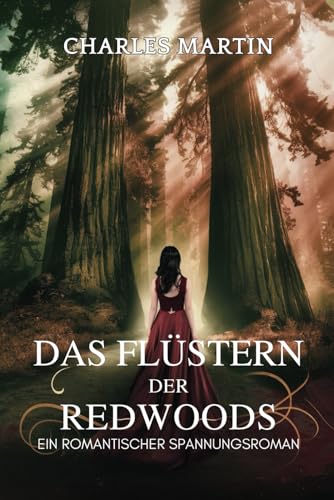 Das Flüstern der Redwoods: Ein romantischer Spannungsroman Das Flüstern der Redwoods: Ein romantischer Spannungsroman von Independently published