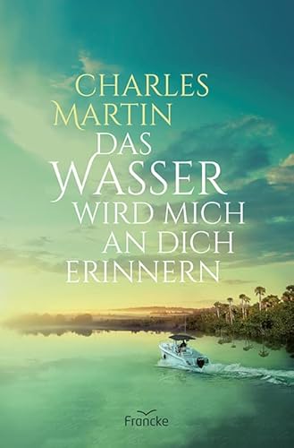 Das Wasser wird mich an dich erinnern von Francke-Buch GmbH