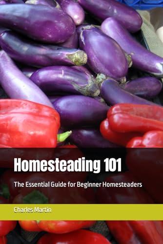 Homesteading 101: The Essential Guide for Beginner Homesteaders von Independently published