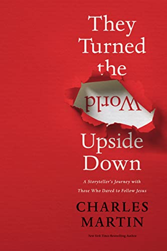 They Turned the World Upside Down: A Storyteller’s Journey with Those Who Dared to Follow Jesus They Turned the World Upside Down: A Storyteller’s Journey with Those Who Dared to Follow Jesus von HarperCollins Christian Pub.