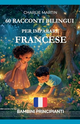 60 Racconti Bilingui per Imparare Francese: Bambini Principianti von Charlie Martin