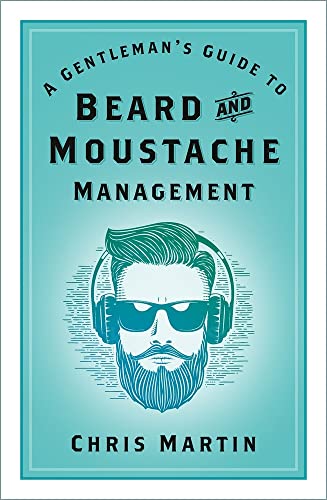 A Gentleman's Guide to Beard and Moustache Management