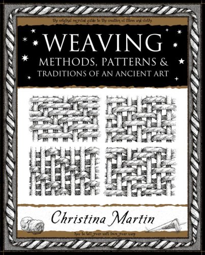 Weaving: Methods, Patterns and Traditions of an Ancient Art (Mathemagical Ancient Wizdom)