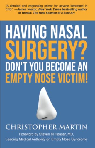 Having Nasal Surgery? Don't You Become An Empty Nose Victim! von Martin Books