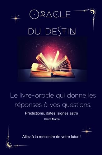 Livre Oracle intuitif - L'oracle du destin - Oracle magique qui donne les réponses à vos questions- 200 pages: Oracle dans un format livre - Pratique ... - citations inspirantes - datations - 3 en 1 Livre Oracle intuitif - L'oracle du destin - Oracle magique qui donne les réponses à vos questions- 200 pages: Oracle dans un format livre - Pratique ... - citations inspirantes - datations - 3 en 1