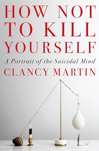 How Not to Kill Yourself: A Portrait of the Suicidal Mind von Pantheon