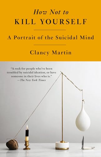 How Not to Kill Yourself: A Portrait of the Suicidal Mind von Knopf Doubleday Publishing Group