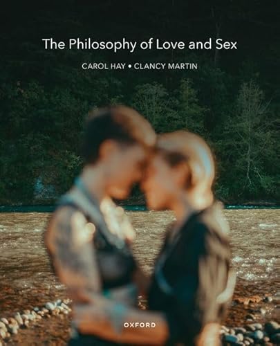 The Philosophy of Love and Sex: An Anthology von Oxford University Press Inc