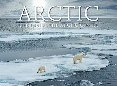 Arctic: Life Inside the Arctic Circle (Wonders of Our Planet) von Amber Books Ltd
